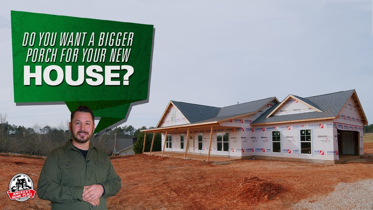 Wanting a *Bigger* Porch for Your Custom Built Home
