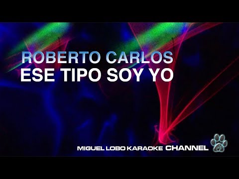 ROBERTO CARLOS – ESE TIPO SOY YO – [Karaoke] Miguel Lobo