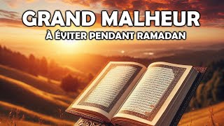 ATTENTION À CE MALHEUR QUI PEUT NOUS TOUCHER PENDANT RAMADAN