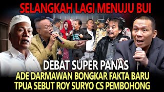 SELANGKAH LAGI MENUJU BUI❗DEBAT PANAS: ADE DARMAWAN SKAKMAT ROY SURYO, TPUA SEBUT TRIO RRT PEMBOHONG