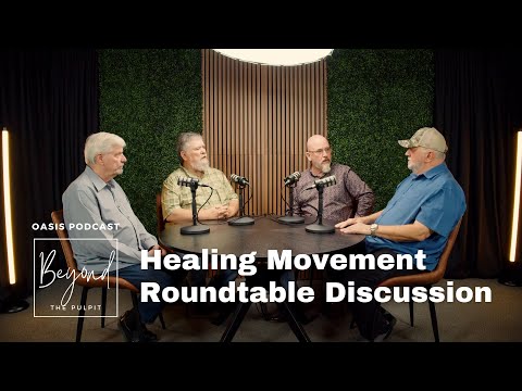 Healing Movement Roundtable Discussion | Oasis Podcast: Beyond the Pulpit