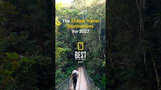 National Geographic's #BestOfTheWorld Guide 2027