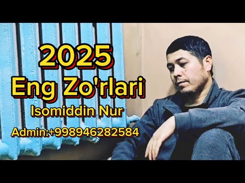 Isomiddin Nur 2025 Eng Zo'rlari