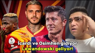 İCARDİ VE OSİMHEN GİDİYOR LEWANDOWSKİ GELİYOOOR!