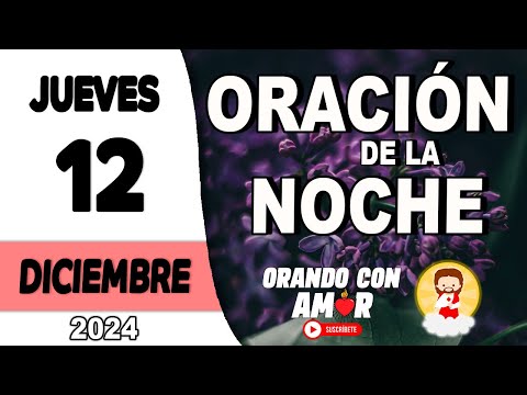 Oración de la Noche de hoy Jueves 12 de Diciembre de 2024