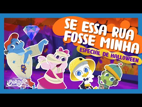 Turma do Parque - Se Essa Rua Fosse Minha [Especial de Halloween] [Música Infantil]