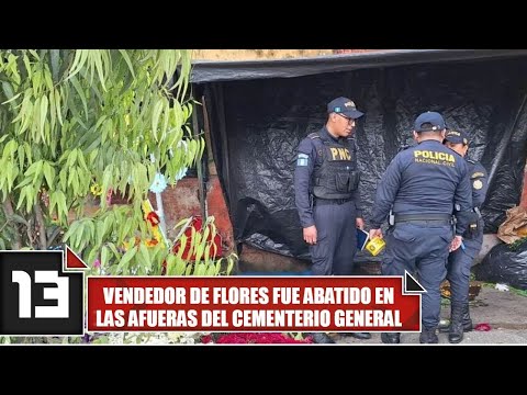 Vendedor de flores fue abatido en las afueras del Cementerio General