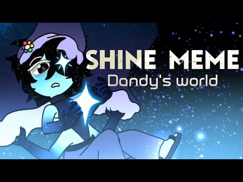 Shine Meme | Dandy's World