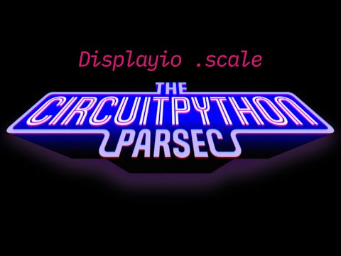 John Park's CircuitPython Parsec: Displayio .scale #adafruit #circuitpython