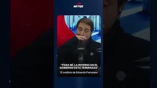 El análisis de Eduardo Feinmann: "Para mí, la interna en el Gobierno está terminada"