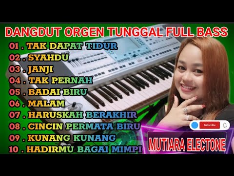 DANGDUT ORGEN TUNGGAL FULL BASS TERBARU KOLEKSI LAGU HIT'S TERLARIS ENAK BANGET BUAT TEMAN KERJA