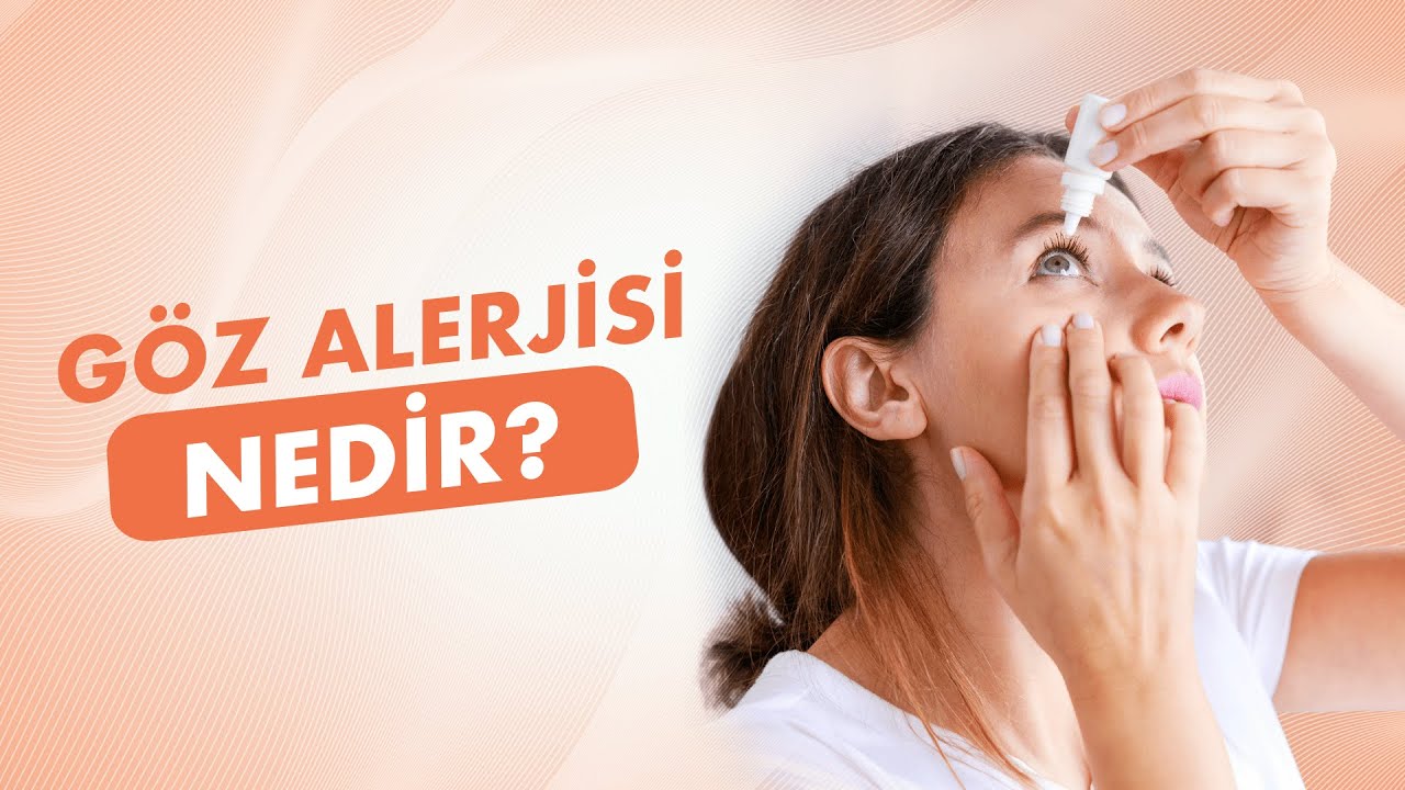 Göz Alerjisi Nedir? Göz Alerjisi Belirtileri ve Tedavisi│Doç. Dr. Faruk Kaya