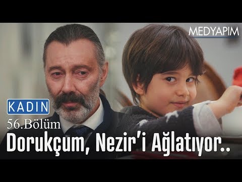 Dorukçum, Nezir'i ağlatıyor.. - Kadın 56. Bölüm