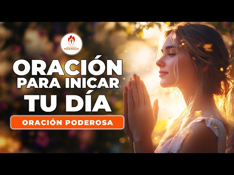 NO INICIES TU DÍA SIN ANTES HACER ESTA ORACIÓN DE LA MAÑANA PARA COMENZAR BIEN EL DIA