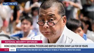 Honk Kong Court Jails Media Tycoon And British Citizen Jimmy Lai For 20 Years