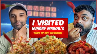 😣I Visited Hungry Mrinal's And This Is My Opinion !