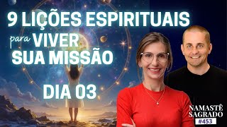 3ª LIÇÃO Espiritual pra Viver a MISSÃO do seu ATMA | Namastê Sagrado 453 | Amanda Dreher