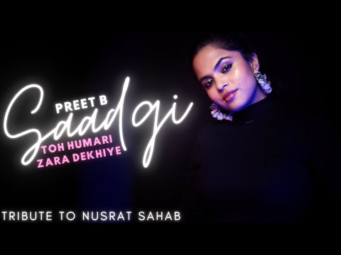 Saadagi Toh Humari Zara Dekhiye | Preet B | Nusrat Fateh Ali Khan | Latest Qawali 2022