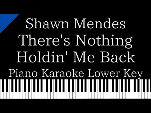 【Piano Karaoke Instrumental】There’s Nothing Holdin’ Me Back / Shawn Mendes【Lower Key】