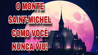 MONTE SAINT-MICHEL COMO VOCÊ NUNCA VIU / RÊVE DE LUNE