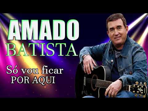 Amado Batista   Só Vou Ficar Por Aqui   Ál