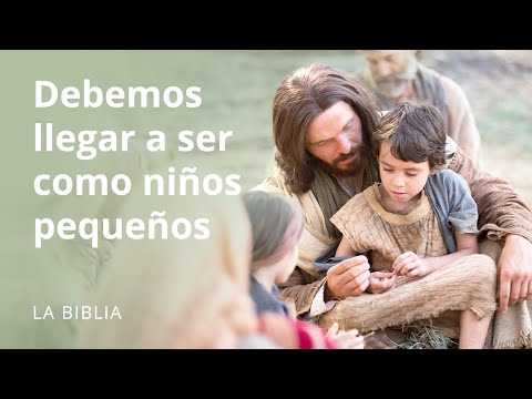 Jesús enseña que debemos llegar a ser como niños pequeños