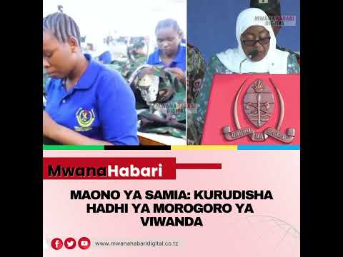 Maono ta Rais Samia kurudisha hadhi ya morogoro ya viwanda.