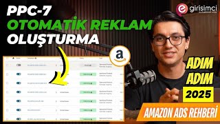 Amazon PPC Eğitimi #7: Otomatik Kampanya Kurulumu | Yeni Başlayanlar İçin 2025