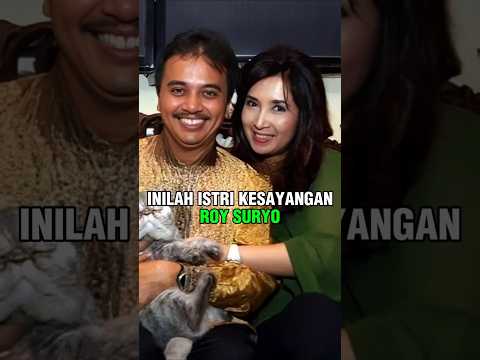 INILAH ISTRI KESAYANGAN ROY SURYO