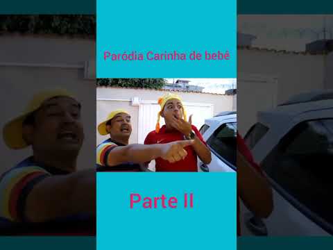 Paródia Carinha de BeBê.Parte II
