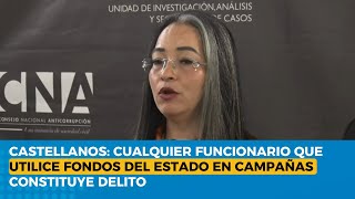 Castellanos: cualquier funcionario que utilice fondos del estado en campañas constituye delito