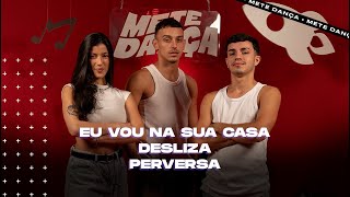 MEDLEY | Eu Vou Na Sua Casa - Desliza - Perversa (Coreografia) | METE DANÇA