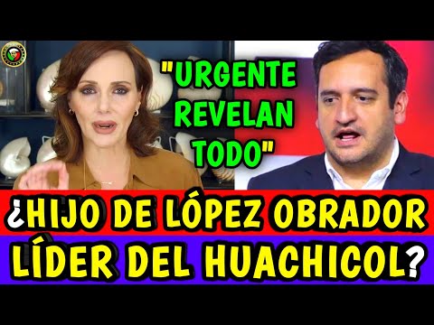 "HIJO de AMLO LÍDER del HUACHIC0L" REVELA LILLY TÉLLEZ!!