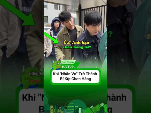 Khi "Nhận Vơ Người Quen" trở thành Bí Kíp Chen Hàng #haihuoc