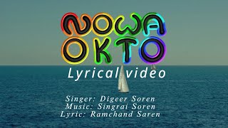 Nowa Okto - Digeer Soren | Lyrical Video | Singrai Soren | Ramchand Saren | Santali Modern Song