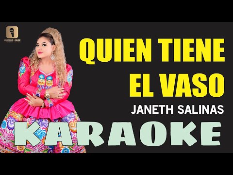 Karaoke ¦ QUIEN TIENE EL VASO – Janeth Salinas