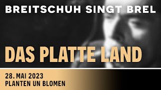 Breitschuh singt Brel (19/19): Das platte Land