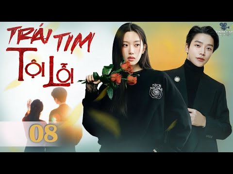 PHIM MỚI 2025 | TRÁI TIM TỘI LỖI - Tập 08 (Lồng Tiếng) | Siêu Phẩm Phim Tình Cảm Hàn Quốc 2025