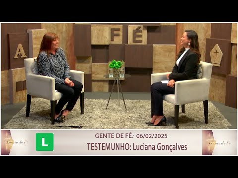 Programa Gente de Fé Testemunho Luciana Gonçalves - 07/02/2025