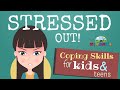 Coping Strategies for Stress in Kids and Teens