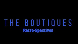 Friends Of Dorothy: RETRO-SPECTIVES 'The Boutiques'