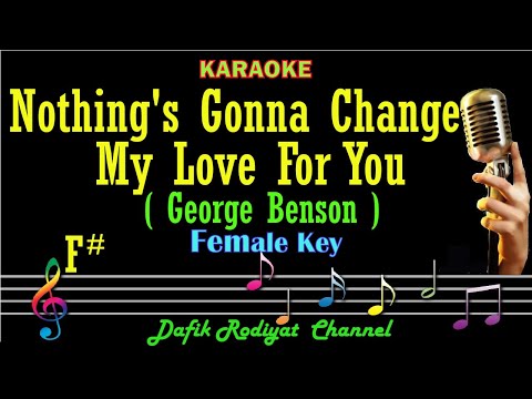 Nothing’s Gonna Change My Love For You (Karaoke) George Benson Female key F# /Wamita/Cewek