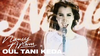 Nancy Ajram  Oul Tani Keda / نانسي عجرم - قول تاني كده