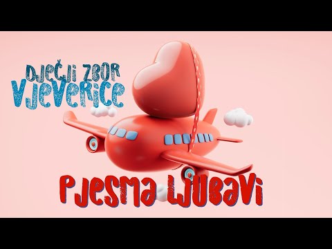 Dječji zbor Vjeverice - Pjesma ljubavi (Official lyric video)