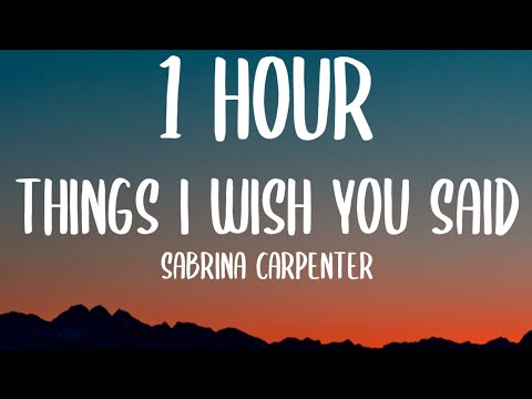 Sabrina Carpenter - things i wish you said (1 HOUR/Lyrics)