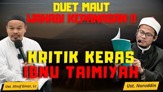 DUET MAUT "KRITIKAN KERAS KEPADA IBUNU TAIMIYAH - USTAD NURUDDIN & USTAD ALNOF DINAR, Lc.