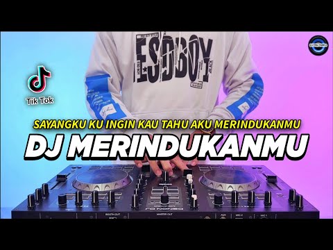 DJ SAYANGKU KU INGIN KAU TAHU AKU MERINDUKANMU REMIX FULL BASS VIRAL TIKTOK TERBARU 2024