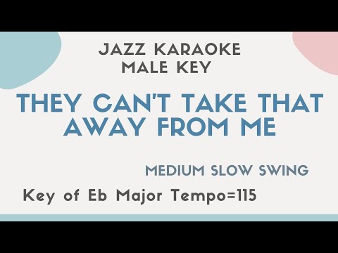 They can’t take that away from me – Jazz KARAOKE – male key [sing along background music] Sinatra