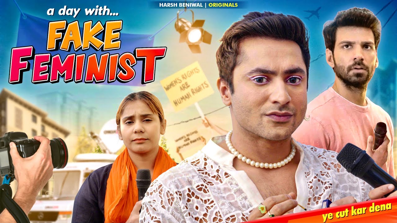 A day with a Fake Feminist | Harsh Beniwal