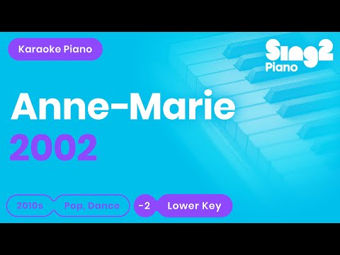 Anne-Marie – 2002 (Piano Karaoke) Lower Key